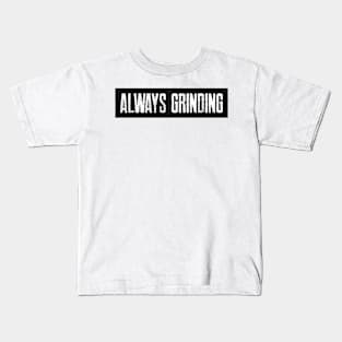 Always Grinding Kids T-Shirt